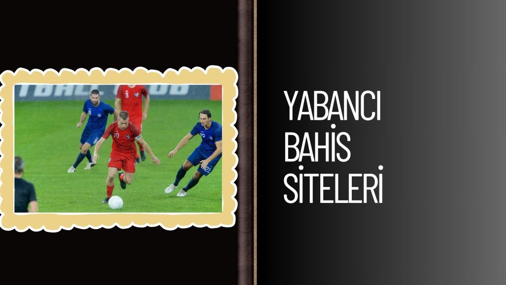 Yabancı Bahis Siteleri