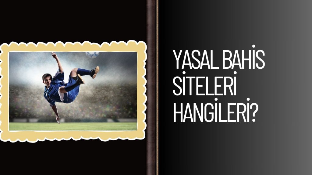Yasal Bahis Siteleri Hangileri